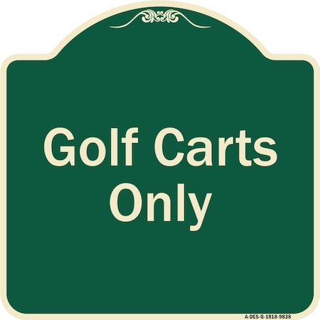 Signmission Designer Series Sign-Golf Carts Only, Green Heavy-Gauge Aluminum, 18" x 18", G-1818-9838 A-DES-G-1818-9838